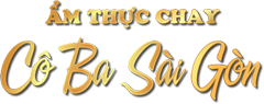 Ẩm thực Chay Cô Ba Sài Gòn